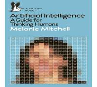 Melanie Mitchell Artificial Intelligence : A Guide for Thinking Humans Paperback Book Melanie Mitchell Multicolor