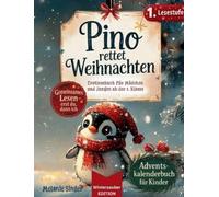 Pino rettet Weihnachten: Erstlesebuch für Mädchen und Jungen / Gemeinsames Lesen: Erst du, dann ich / Adventskalender und Geschenkbuch für Kinder