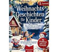 Weihnachtsgeschichten für Kinder / Vorlese- und Erstlesebuch, Lesestufe 3: Liebevoll erzählte Geschichten als Geschenke für Mädchen 8, 9, 10 Jahre und ... Jungen 8, 9, 10 Jahre / Winterzauber Edition