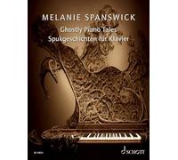 Melanie Spanswick – Ghostly Piano Tales – 24 Imaginative Piano Pieces – Schott Edition (ED 23833)