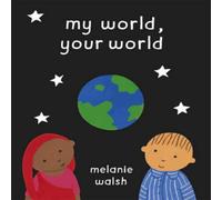 Melanie Walsh My World, Your World Paperback Book Melanie Walsh Multicolor