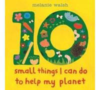 Melanie Walsh Ten Small Things I Can Do to Help My Planet Hardback Book Melanie Walsh Multicolor
