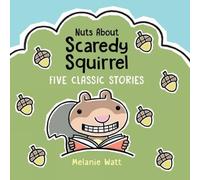 Melanie Watt Nuts About Scaredy Squirrel Hardback Book Melanie Watt Multicolor
