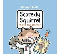 Melanie Watt Scaredy Squirrel Visits the Doctor Paperback Book Melanie Watt Multicolor