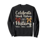 Melanin African Black History Month Believe Achieve Succeed Sweatshirt