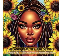 Melanin Beauties and Blossoms Coloring Book: 40 Beautiful Illustrations of African American women surrounded by flowers for Adults and Teens Relaxation (Melanin Women Coloring Books)
