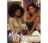 Melanin Besties Coloring Book: Black Girl Friendship Coloring Pages with Supportive Scenes and Sisterhood Moments for Teens & Adults to Relax & Relieve Stress