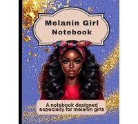 "Melanin" Girl Notebook: A notebook designed especially for melanin girls