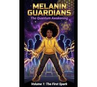 Melanin Guardians the quantum awakening: Vol. 1 The first spark