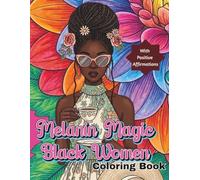 Melanin Magic Black Women: 50 potraits of black women Coloring book with positive affirmations: Relax & Reflect