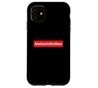 Melanin Matters Black History Month Pride Awareness Melanin Case for iPhone 11