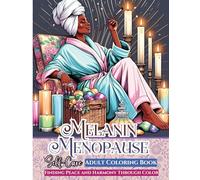 Melanin Menopause Self Care Adult Coloring Book: Finding Peace and Harmony Through Color (The Melanin Menopause Coloring Books)