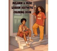 MELANIN & MUSE: LESBIAN AESTHETIC COLORING BOOK: Coloring Pages of Black Women’s Beauty, Vibes & Authentic Aesthetics