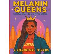 Melanin Queens: Crowned in Confidence: A Modern Coloring Book for Black Women, Teens & Girls Featuring Affirmations, Natural Hair, and Self-Love Scenes