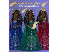 Melanin Queens Zodiac Coloring Book: Astrology-Inspired Coloring Pages Celebrating Beauty, Self-Love, and Divine Femine Energy