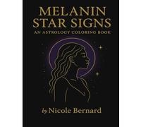 Melanin Star Signs: An Astrology Coloring Book for Black Women