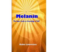 Melanin: The Basic Guide to Knowledge of Self