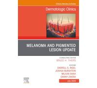 Melanoma and Pigmented Lesion Update, An Issue of Dermatologic Clinics : Volume 43-3