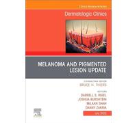 Melanoma and Pigmented Lesion Update, An Issue of Dermatologic Clinics : Volume 43-3