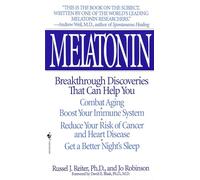 Melatonin: Breakthrough Discoveries That Can Help You Combat Aging, Boost Your Immune System, Reduce Your Risk of Cancer and Heart Disease, Get a Better Night's Sleep