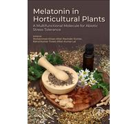 Melatonin in Horticultural Plants : A Multifunctional Molecule for Abiotic Stress Tolerance