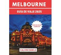 Melbourne Guía de Viaje 2025: Tu manual esencial para las principales atracciones, comidas locales, aventuras urbanas y consejos de expertos