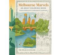 Melbourne Marvels: A Cityscape Coloring Book for Adults: Featuring 52 Iconic Landmarks & Nature Scenes (Inward Journeys Coloring Books for Mindful Exploration)
