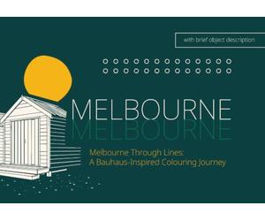 Melbourne Through Lines: a special edition geometric Melbourne colouring book Inspired by architecture, streets & modern design: 17 iconic Melbourne ... brief descriptions (Adult Colouring Books)