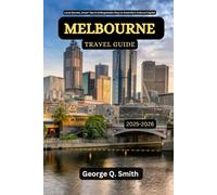 Melbourne Travel Guide 2025-2026: Local Secrets, Smart Tips & Unforgettable Days in Australia’s Cultural Capital (VistaVault Collection: Unlocking Cities with Insight, Story, and Soul)