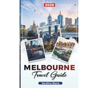 MELBOURNE TRAVEL GUIDE 2026: Discover Hidden Gems, Historic Landmarks, Travel Tips, and Unforgettable Vacation Experiences
