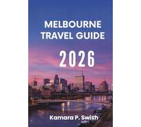 MELBOURNE TRAVEL GUIDE 2026: "From Comic Strips to Royal Palaces: Explore Unique Attractions"