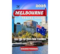 MELBOURNE TRAVEL GUIDE 2026: Key tips for first time Traveller