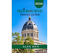 Melbourne Travel Guide 2026: The Essential Travel Companion for Urban Explorers and Adventure Lovers