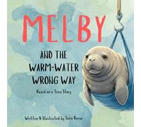Melby and the Warm-Water Wrong Turn (Melby the Manatee)