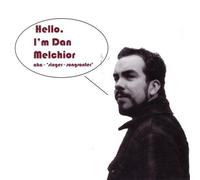 Melchior, Dan - Hello I'm Dan Melchior