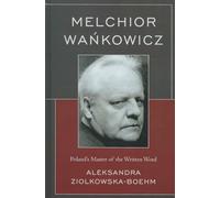 Melchior Wankowicz: Poland's Master of the Written Word