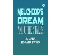 Melchior's Dream and Other Tales