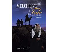 Melchior's Tale: Word to the Wise Book One