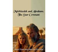 Melchizedek and Abraham: The Star Covenant