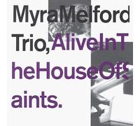 Melford, Myra Trio - Alive in the House of Saints