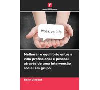 Melhorar o equilíbrio entre a vida profissional e pessoal através de uma intervenção social em grupo