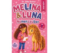 Melina & Luna - Der Nomenzauber - Mit Silben lesen lernen. Einhorn-Magie für Mädchen. 2. Klasse - 7 Jahre: Eine Geschichte über Mut, Freundschaft und Selbstvertrauen, mit vielen Mitmachseiten.