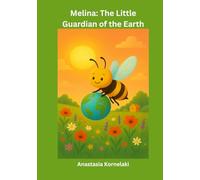 Melina: The Little Guardian of the Earth: A journey filled with love and strength