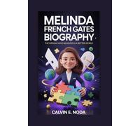 MELINDA FRENCH GATES BIOGRAPHY: The Woman Who Believed in a Better World
