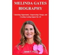 MELINDA GATES BIOGRAPHY: Unlocking Opportunity, Empowering Change, and Creating Lasting Impact for All