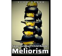 Meliorism || Swap!F-o-r-s-a-k-e-n + Child!Reader