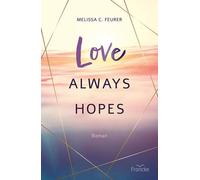 Melissa C. Feurer Love Always Hopes (Paperback)