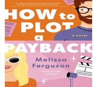 Melissa Ferguson The How to Plot a Payback: A Kisses-Only, Enemies-To-Lovers Melissa Ferguson Multicolor