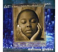 Melissa Givens - Let the Rain Kiss You