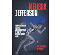 Melissa Jefferson Wooden: The Biography of the First American Woman to Win the Historic Sprint Double